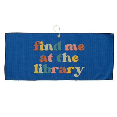 Find Me At The Library Shirt Book Lover School Librarian Groovy Large Microfiber Waffle Golf Towel