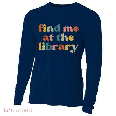 Find Me At The Library Shirt Book Lover School Librarian Groovy Cooling Performance Long Sleeve Crew