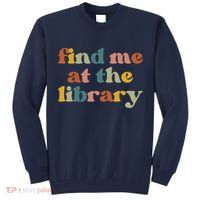 Find Me At The Library Shirt Book Lover School Librarian Groovy Tall Sweatshirt