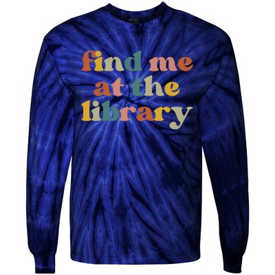 Find Me At The Library Shirt Book Lover School Librarian Groovy Tie-Dye Long Sleeve Shirt