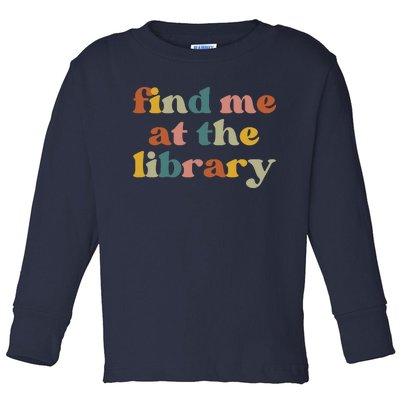 Find Me At The Library Shirt Book Lover School Librarian Groovy Toddler Long Sleeve Shirt