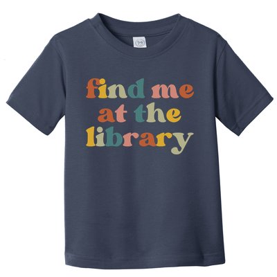 Find Me At The Library Shirt Book Lover School Librarian Groovy Toddler T-Shirt