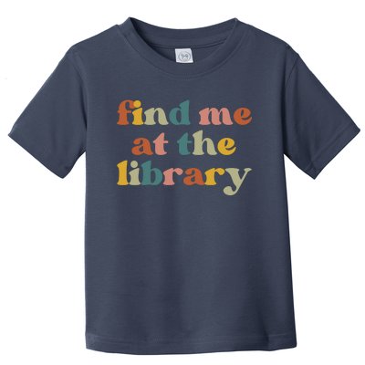 Find Me At The Library Shirt Book Lover School Librarian Groovy Toddler T-Shirt