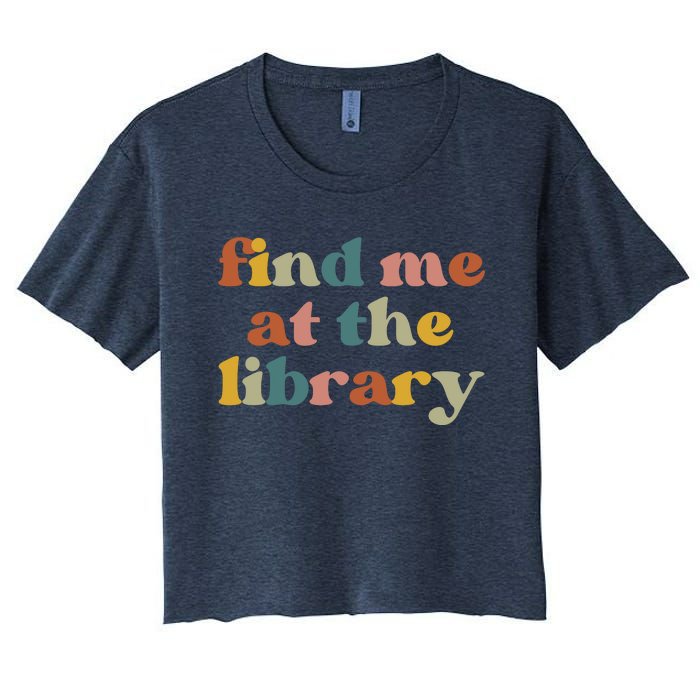 Find Me At The Library Shirt Book Lover School Librarian Groovy Women's Crop Top Tee