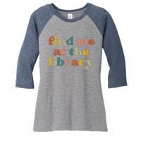 Find Me At The Library Shirt Book Lover School Librarian Groovy Women's Tri-Blend 3/4-Sleeve Raglan Shirt