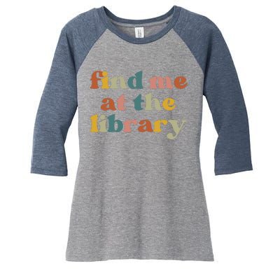 Find Me At The Library Shirt Book Lover School Librarian Groovy Women's Tri-Blend 3/4-Sleeve Raglan Shirt