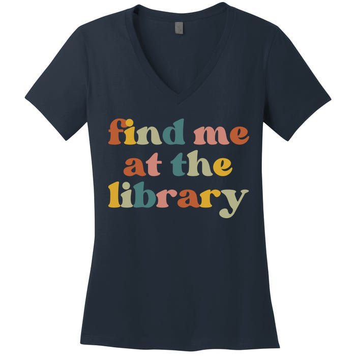 Find Me At The Library Shirt Book Lover School Librarian Groovy Women's V-Neck T-Shirt