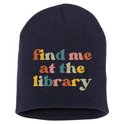 Find Me At The Library Shirt Book Lover School Librarian Groovy Short Acrylic Beanie