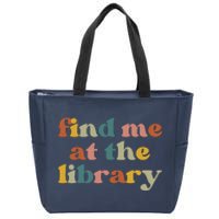 Find Me At The Library Shirt Book Lover School Librarian Groovy Zip Tote Bag