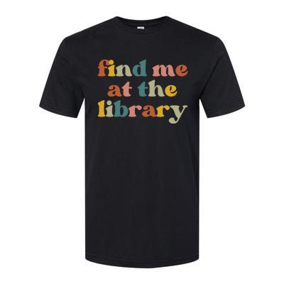 Find Me At The Library Shirt Book Lover School Librarian Groovy Softstyle CVC T-Shirt