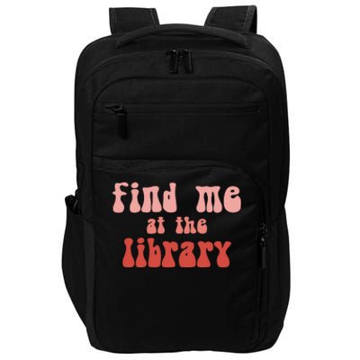 Find Me At The Library Impact Tech Backpack