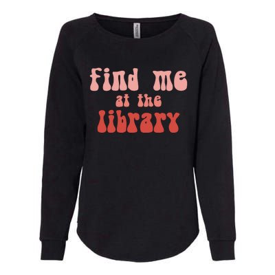 Find Me At The Library Womens California Wash Sweatshirt