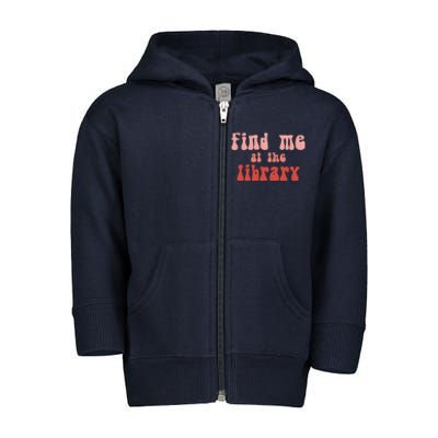 Find Me At The Library Toddler Zip Fleece Hoodie