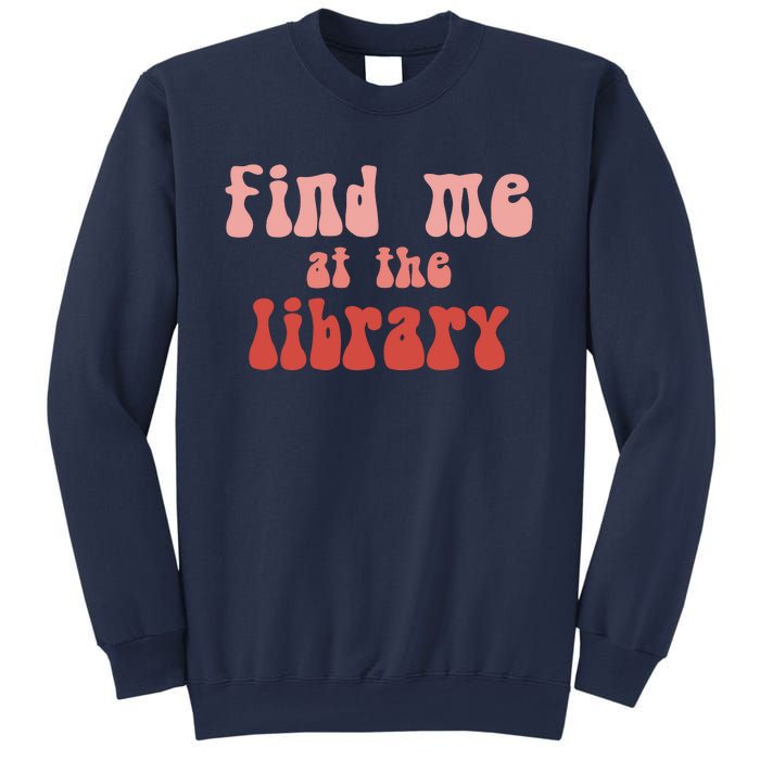 Find Me At The Library Sweatshirt