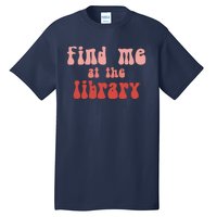 Find Me At The Library Tall T-Shirt