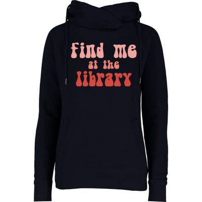 Find Me At The Library Womens Funnel Neck Pullover Hood