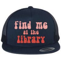 Find Me At The Library Flat Bill Trucker Hat