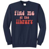 Find Me At The Library Tall Sweatshirt