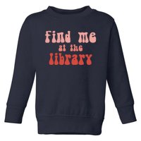 Find Me At The Library Toddler Sweatshirt