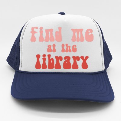 Find Me At The Library Trucker Hat