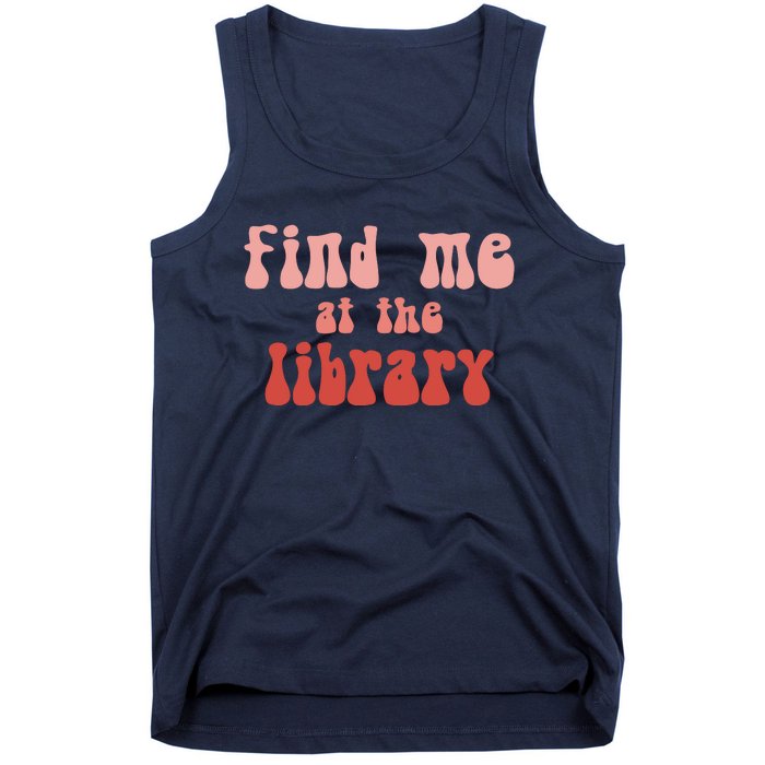 Find Me At The Library Tank Top