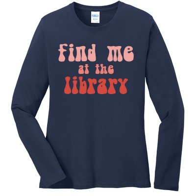 Find Me At The Library Ladies Long Sleeve Shirt