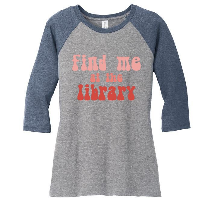 Find Me At The Library Women's Tri-Blend 3/4-Sleeve Raglan Shirt