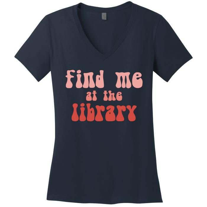 Find Me At The Library Women's V-Neck T-Shirt