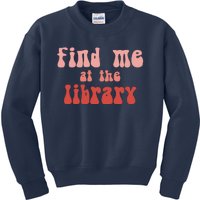 Find Me At The Library Kids Sweatshirt