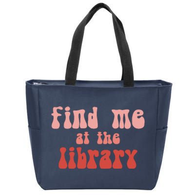 Find Me At The Library Zip Tote Bag