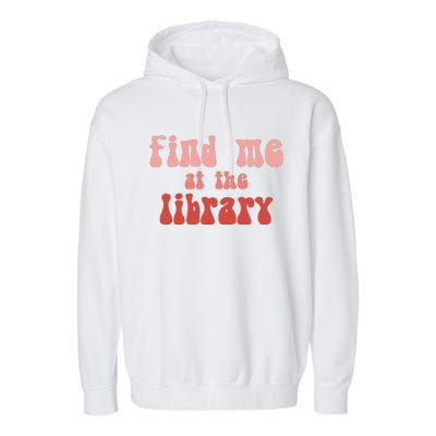 Find Me At The Library Garment-Dyed Fleece Hoodie