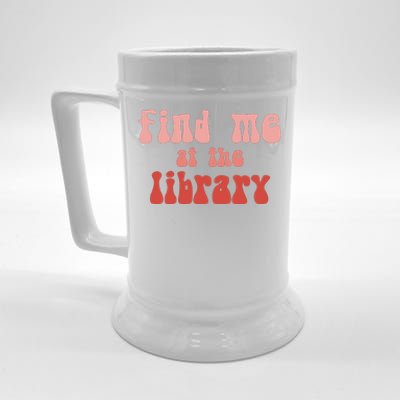 Find Me At The Library Beer Stein