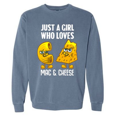 Funny Mac And Cheese Design For Girl Wo Macaroni Cheese Garment-Dyed Sweatshirt