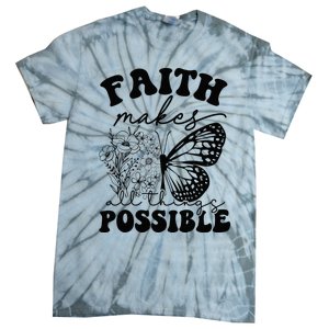 Faith Makes All Things Possible Jesus lover Christian ideas Tie-Dye T-Shirt