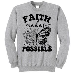 Faith Makes All Things Possible Jesus lover Christian ideas Tall Sweatshirt