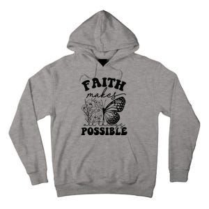 Faith Makes All Things Possible Jesus lover Christian ideas Tall Hoodie