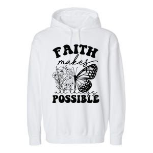 Faith Makes All Things Possible Jesus lover Christian ideas Garment-Dyed Fleece Hoodie