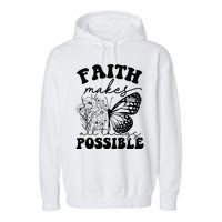 Faith Makes All Things Possible Jesus lover Christian ideas Garment-Dyed Fleece Hoodie