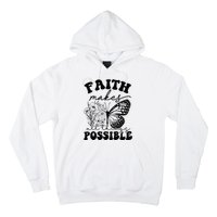 Faith Makes All Things Possible Jesus lover Christian ideas Hoodie