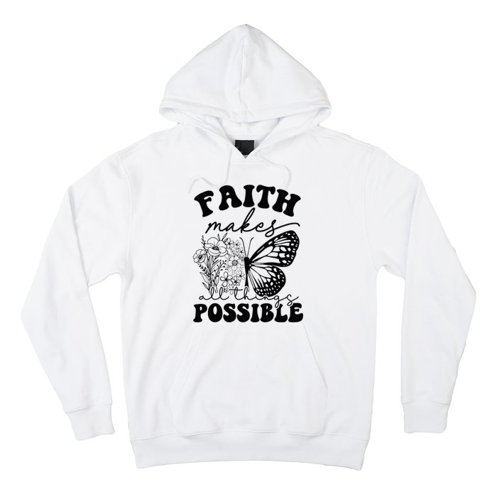 Faith Makes All Things Possible Jesus lover Christian ideas Hoodie