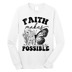 Faith Makes All Things Possible Jesus lover Christian ideas Long Sleeve Shirt