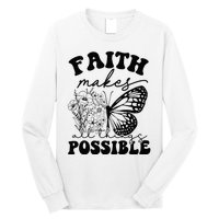 Faith Makes All Things Possible Jesus lover Christian ideas Long Sleeve Shirt