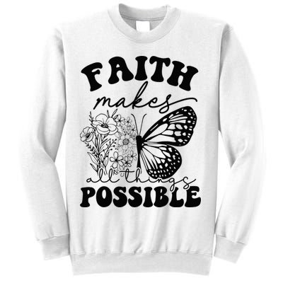 Faith Makes All Things Possible Jesus lover Christian ideas Sweatshirt
