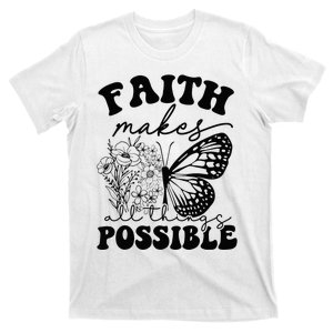 Faith Makes All Things Possible Jesus lover Christian ideas T-Shirt