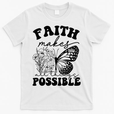 Faith Makes All Things Possible Jesus lover Christian ideas T-Shirt