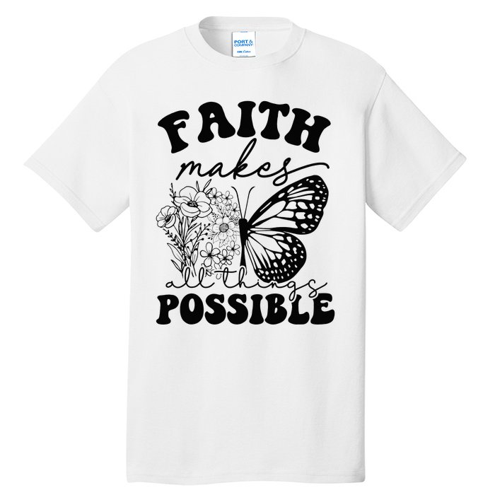 Faith Makes All Things Possible Jesus lover Christian ideas Tall T-Shirt