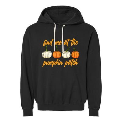 Find Me At The Pumpkin Patch Cute Garment-Dyed Fleece Hoodie