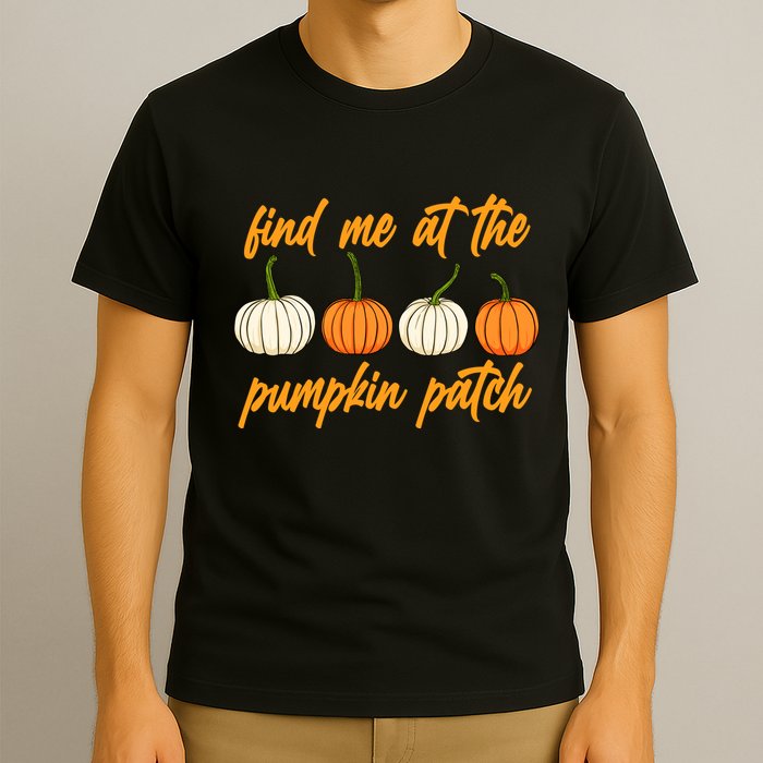 Find Me At The Pumpkin Patch Cute T-Shirt