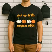 Find Me At The Pumpkin Patch Cute T-Shirt