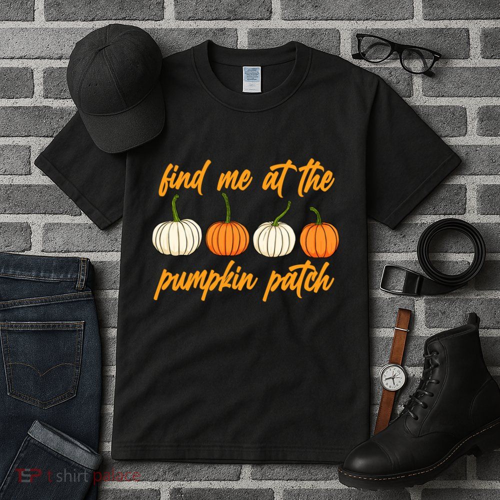 Find Me At The Pumpkin Patch Cute Tall T-Shirt